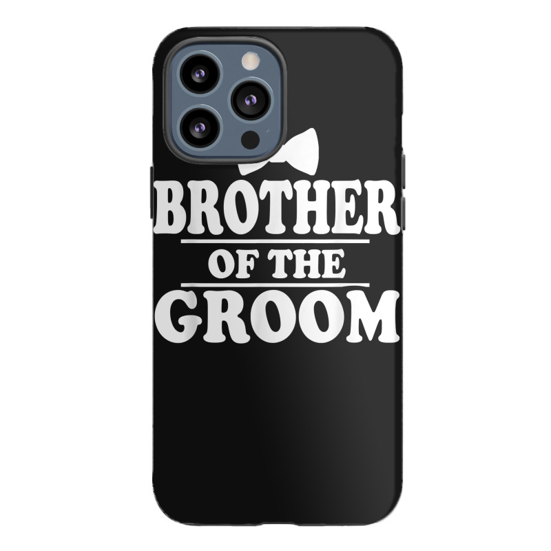 Brother Of The Groom Wedding Bachelor Party Funny Iphone 13 Pro Max Case | Artistshot