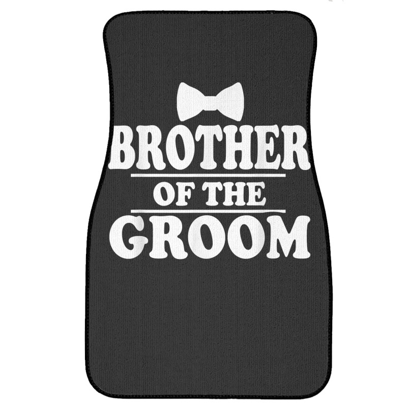 Brother Of The Groom Wedding Bachelor Party Funny Front Car Mat | Artistshot