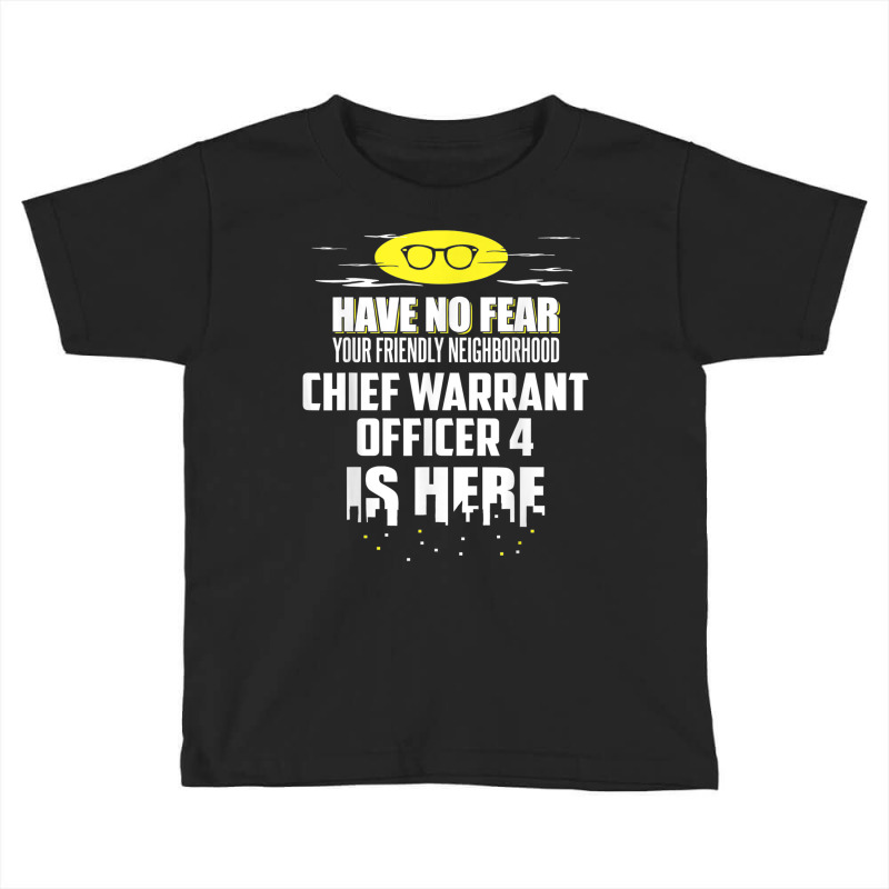 Funny Chief Warrant Officer 4 T Shirt Have No Fear T Shirt Toddler T-shirt by cm-arts | Artistshot