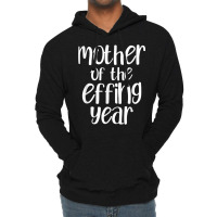 Mother Of The Effing Year Funny Mom Gift Cussing Swear T Shirt Lightweight Hoodie | Artistshot