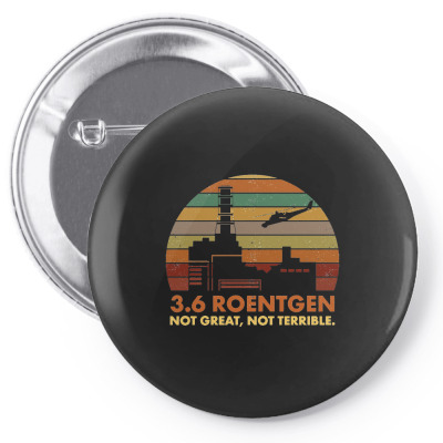 3.6 Roentgen Not Great Not Terrible Chernobyl Tee Pin-back Button Designed By Sabriacar