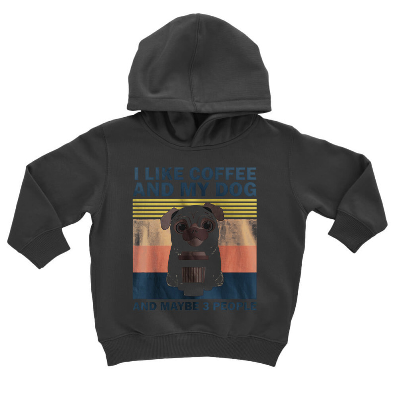 I Like Coffee And My Dog And Maybe 3 People Classic Toddler Hoodie by Tisha Brown | Artistshot