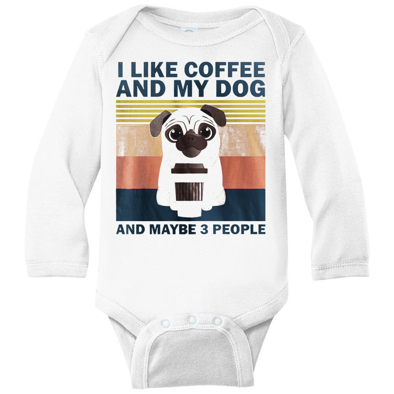 I Like Coffee And My Dog And Maybe 3 People Classic Long Sleeve Baby Bodysuit by Tisha Brown | Artistshot