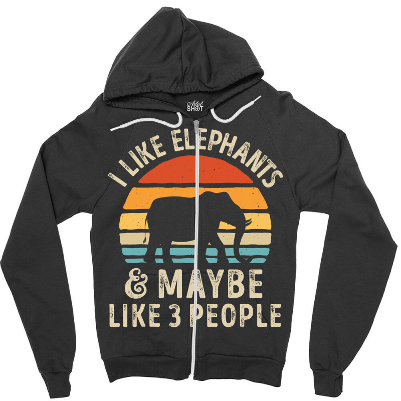 I Like Elephants And Maybe Like 3 People Elephant Lover Gift Zipper Hoodie by Tisha Brown | Artistshot