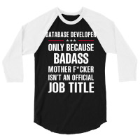 Gift For Badass Database Developer 3/4 Sleeve Shirt | Artistshot