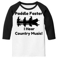 Paddle Faster Country Music Youth 3/4 Sleeve | Artistshot