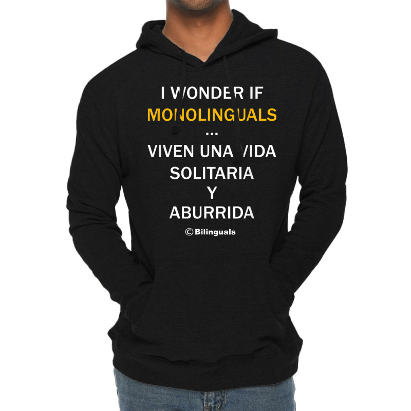 I Wonder If Monolinguals   Funny Spanish Bilinguals Tee V1 Lightweight Hoodie by cm-arts | Artistshot