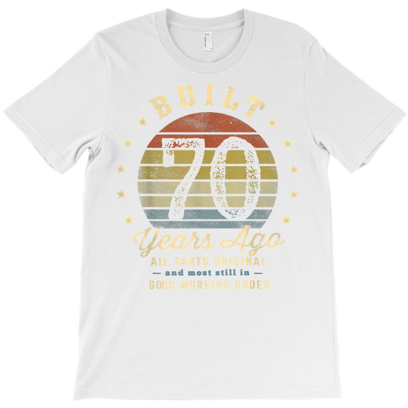 Built 70 Years Ago   All Parts Original Gifts 70th Birthday T Shirt T-shirt | Artistshot