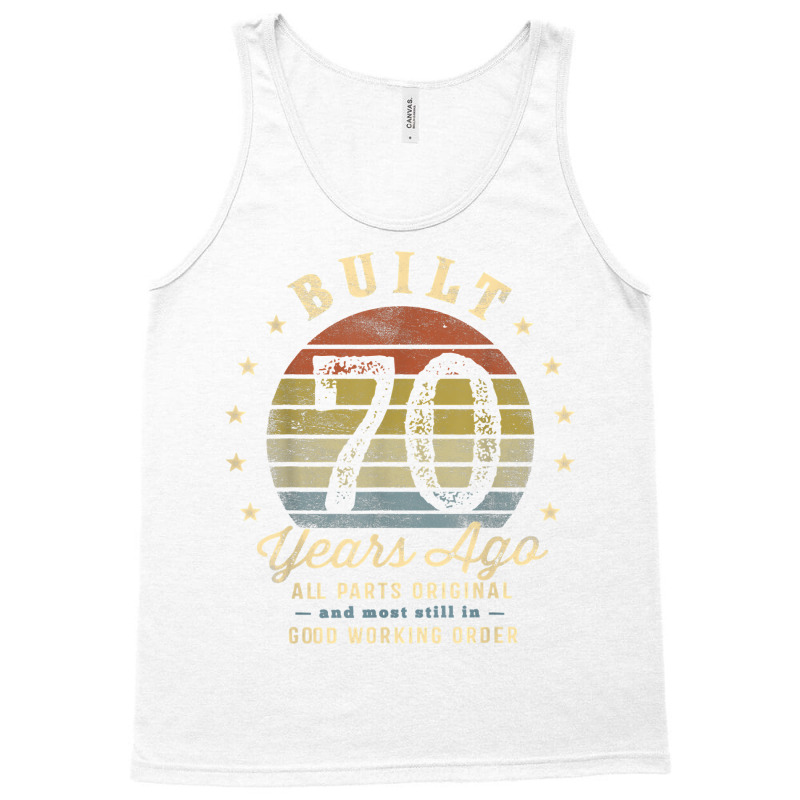 Built 70 Years Ago   All Parts Original Gifts 70th Birthday T Shirt Tank Top | Artistshot