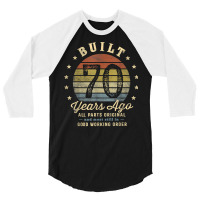 Built 70 Years Ago   All Parts Original Gifts 70th Birthday T Shirt 3/4 Sleeve Shirt | Artistshot