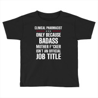 Gift For Badass Clinical Pharmacist Toddler T-shirt | Artistshot