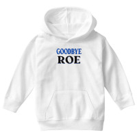 Goodbye Roe. T Shirt Youth Hoodie | Artistshot