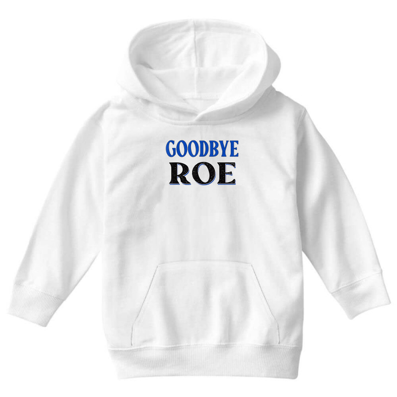 Goodbye Roe. T Shirt Youth Hoodie | Artistshot