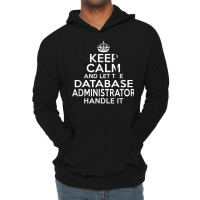 Keep Calm And Let The Database Administrator Handle It Lightweight Hoodie | Artistshot