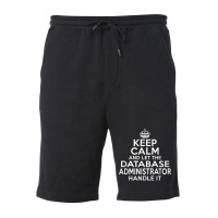 Keep Calm And Let The Database Administrator Handle It Fleece Short | Artistshot