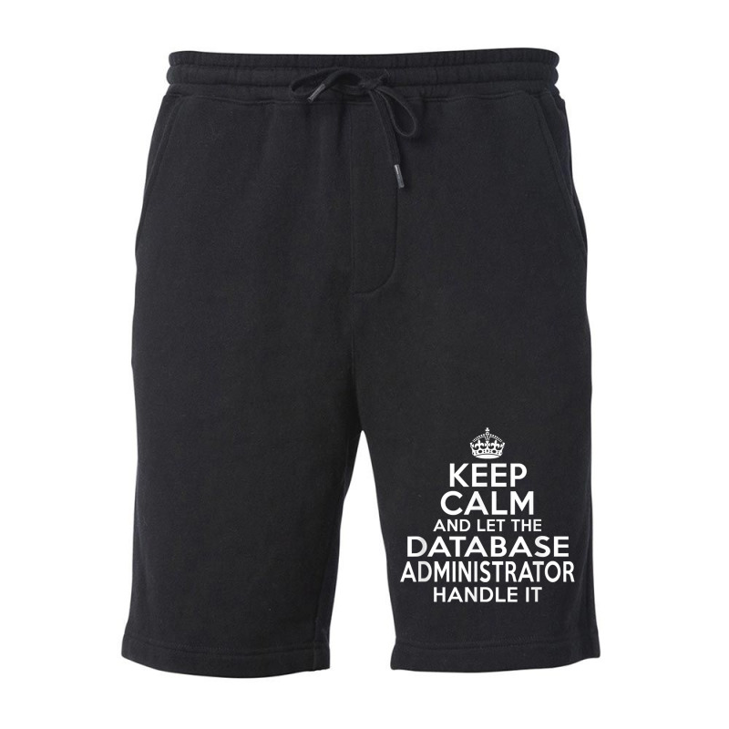 Keep Calm And Let The Database Administrator Handle It Fleece Short by cm-arts | Artistshot