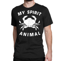 My Spirit Animal Crab T Shirt, Funny Crustacean Crabby Tee Classic T-shirt | Artistshot