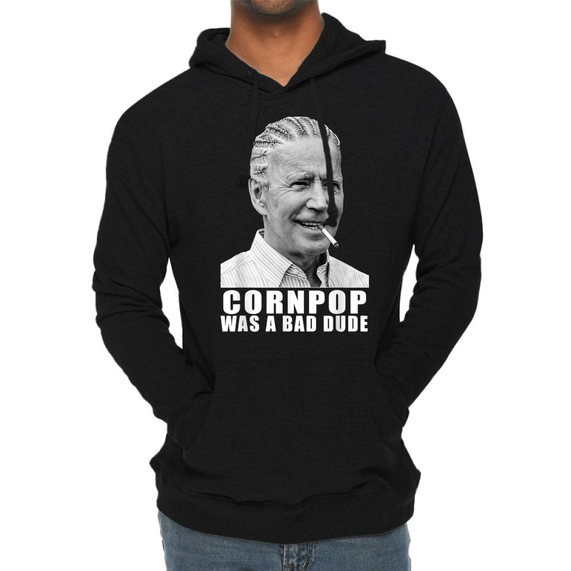 Corn Pop Was A Bad Dude Biden Funny T Shirt Lightweight Hoodie | Artistshot