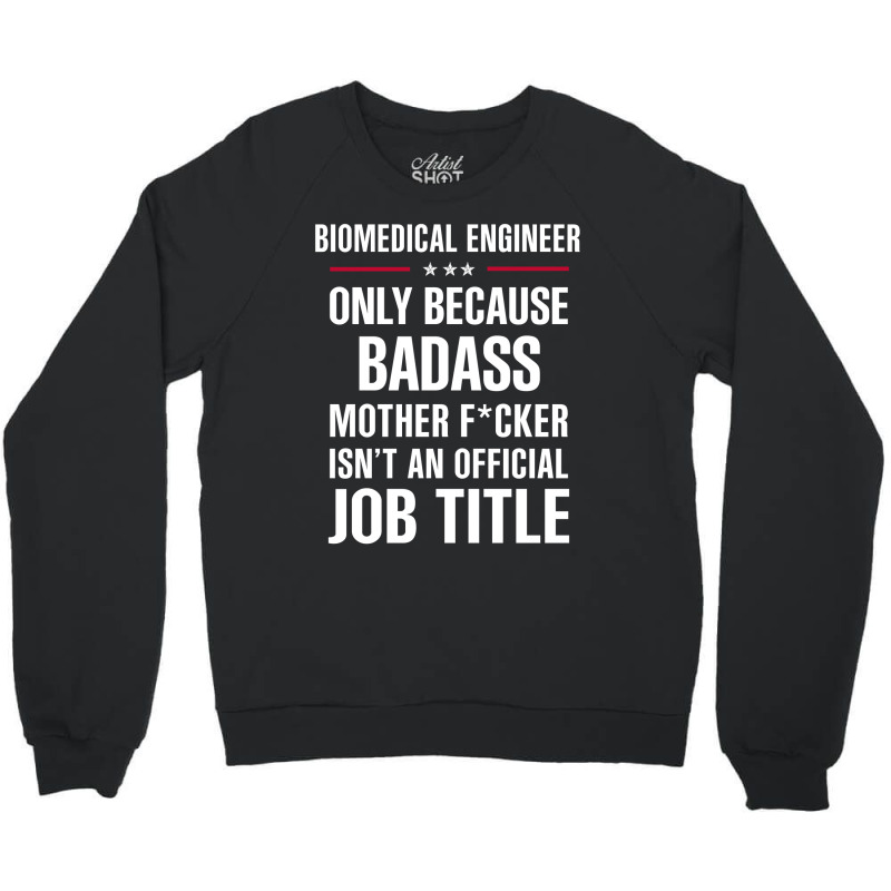 Gift For Badass Biomedical Engineer Crewneck Sweatshirt by thanchashop | Artistshot