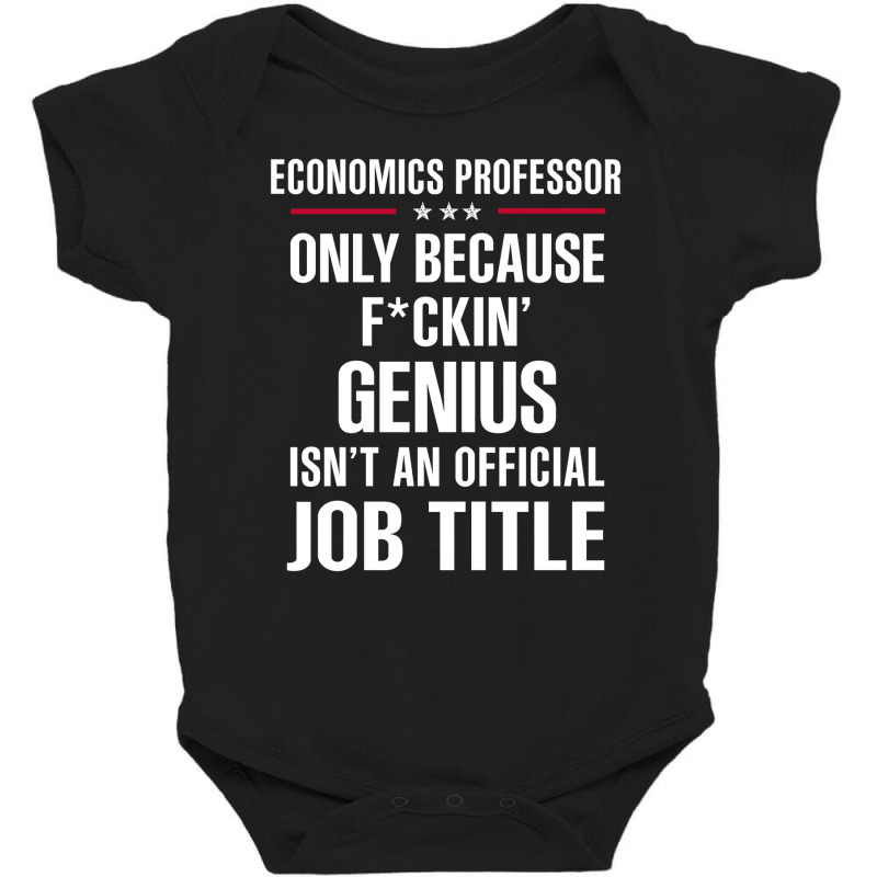 Gift For F Ckin' Genius Economics Professor Baby Bodysuit by thanchashop | Artistshot