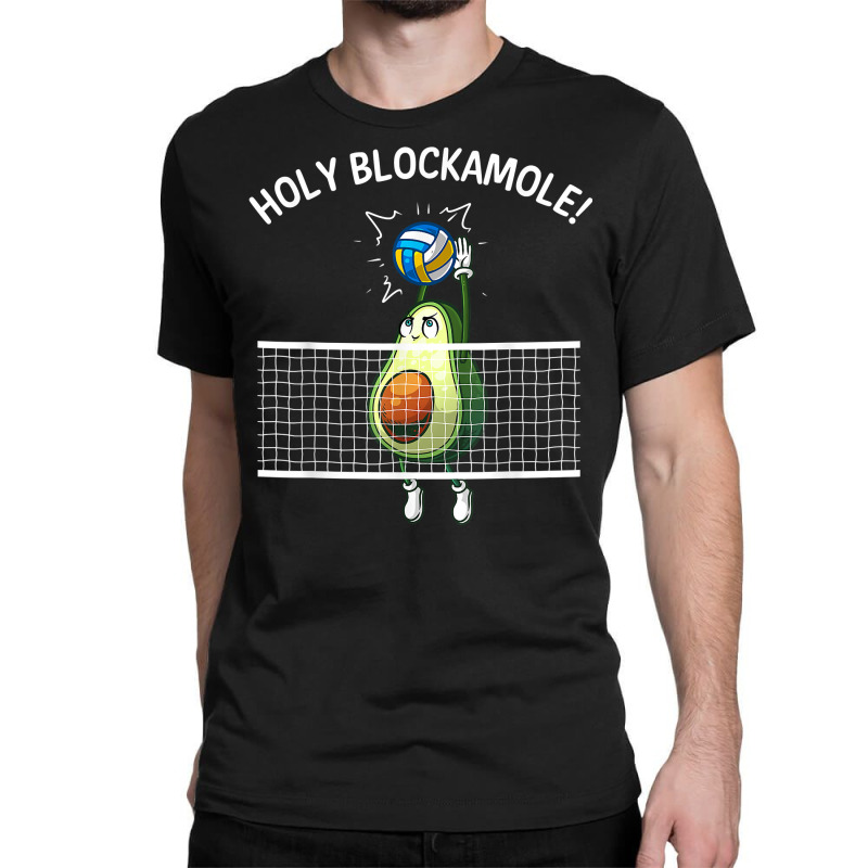 Funny Volleyball For Men Women Holy Guacamole Player Blocker T Shirt Classic T-shirt by cm-arts | Artistshot