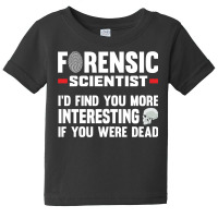 Forensic Scientist Coroner Forensics Science Student Pullover Hoodie Baby Tee | Artistshot