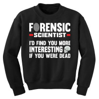 Forensic Scientist Coroner Forensics Science Student Pullover Hoodie Youth Sweatshirt | Artistshot