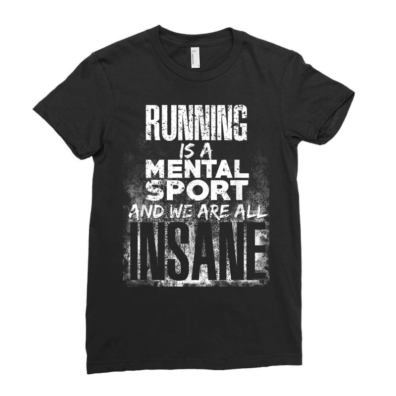 Running Mental Sport We Are All Insane Running Gag Gift Ladies Fitted T-Shirt by cm-arts | Artistshot