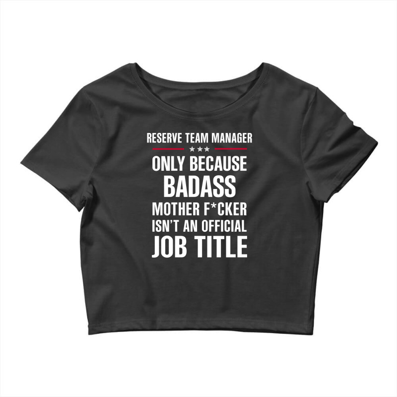 Gift For Badass Reserve Team Manager Crop Top by thanchashop | Artistshot