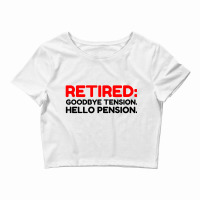 Retired Goodbye Tension Hello Pension Crop Top | Artistshot