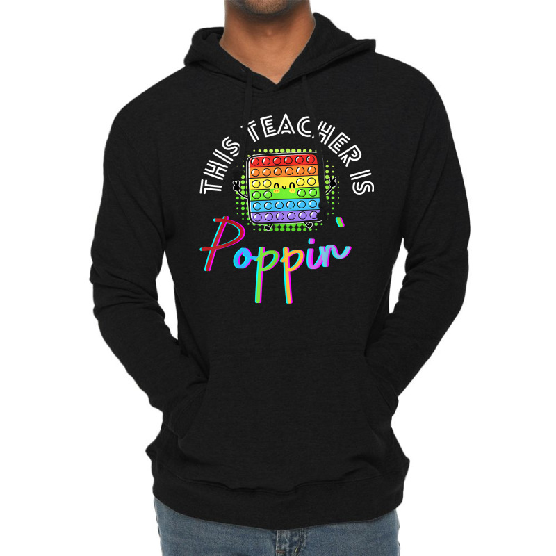 This Teacher Is Poppin' Pop It T Shirt Lightweight Hoodie | Artistshot