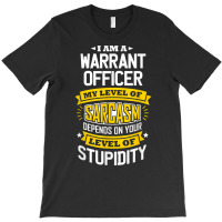 Officer Idea Funny Sarcasm Joke Warrants Officer T Shirt T-shirt | Artistshot