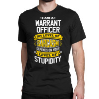 Officer Idea Funny Sarcasm Joke Warrants Officer T Shirt Classic T-shirt | Artistshot