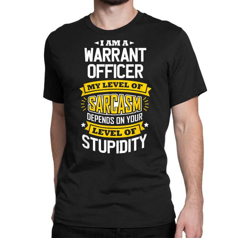 Officer Idea Funny Sarcasm Joke Warrants Officer T Shirt Classic T-shirt by cm-arts | Artistshot