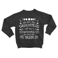 Daughters Of Witches Toddler Sweatshirt | Artistshot