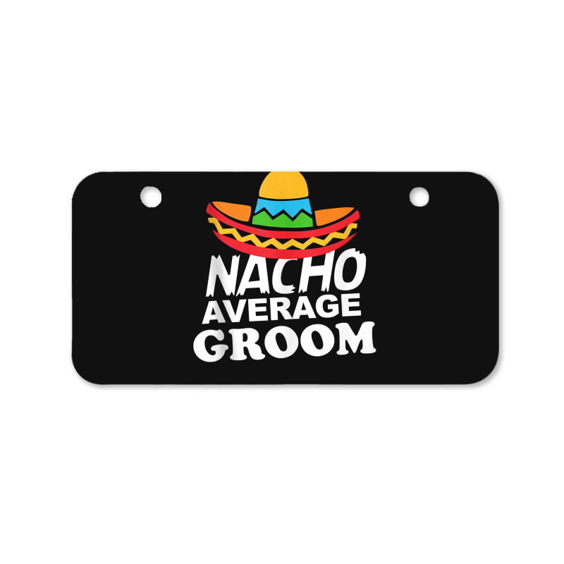 Nacho Average Groom Funny Bachelor Party Groom For Fans Bicycle License Plate | Artistshot