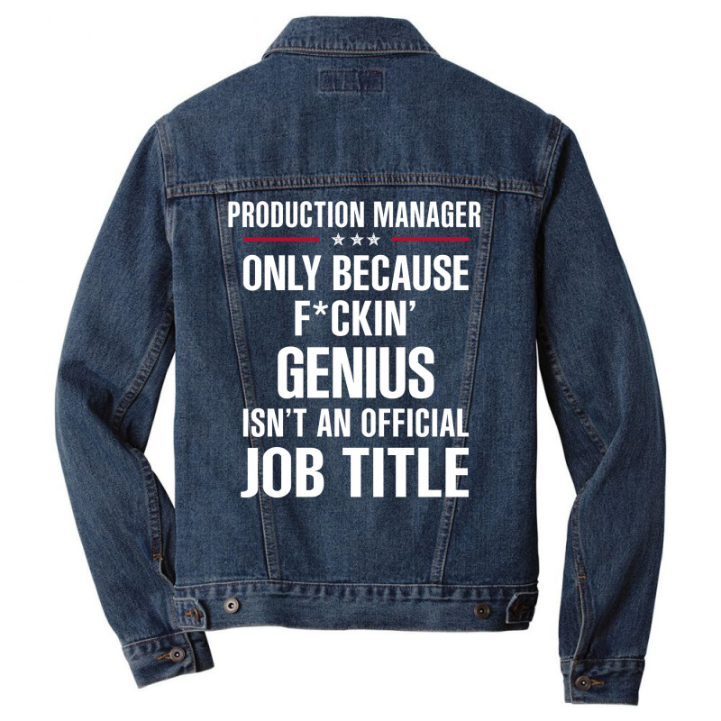 Gift For F Ckin' Genius Production Manager Men Denim Jacket | Artistshot