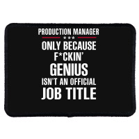 Gift For F Ckin' Genius Production Manager Rectangle Patch | Artistshot