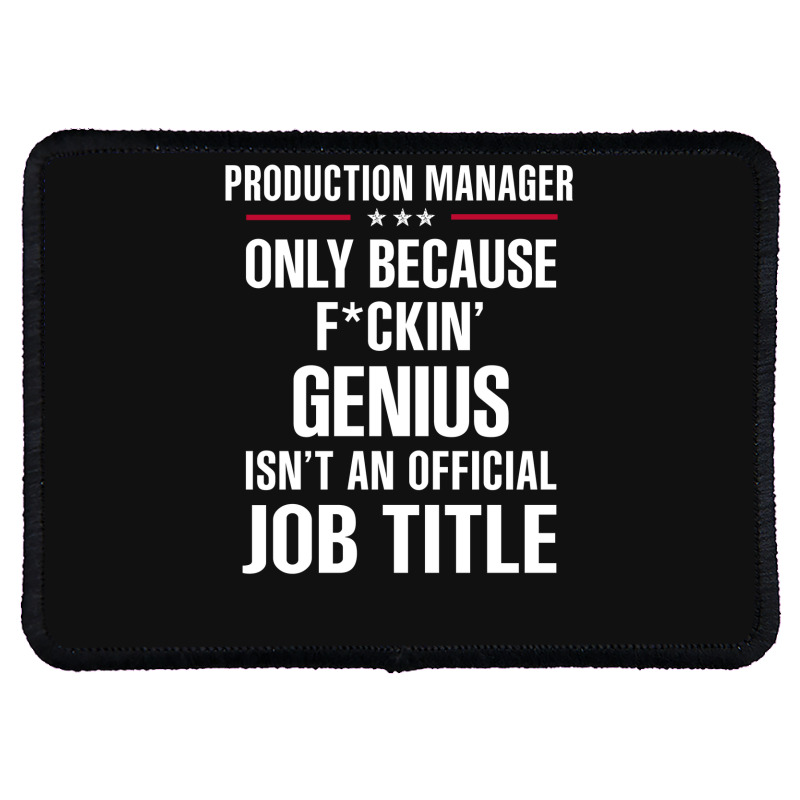 Gift For F Ckin' Genius Production Manager Rectangle Patch | Artistshot