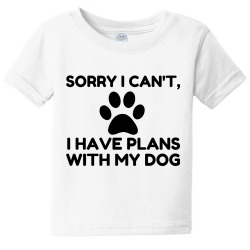 sorry i have plans with my dog funny Baby Tee | Artistshot
