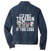 It's Only Treason If You Lose Founding Fathers 4th Of July T Shirt Men Denim Jacket | Artistshot