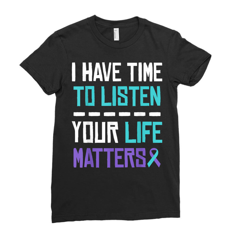 I Have Time To Listen Your Life Matters Mental Health T Shirt Ladies Fitted T-Shirt by cm-arts | Artistshot