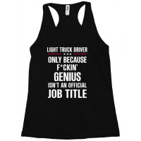 Gift For F Ckin' Genius Light Truck Driver Racerback Tank | Artistshot