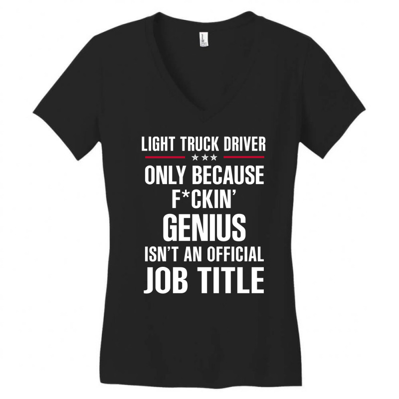 Gift For F Ckin' Genius Light Truck Driver Women's V-Neck T-Shirt by thanchashop | Artistshot