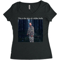 This Is The Skin Of A Killer Bella Meme Women's Triblend Scoop T-shirt | Artistshot