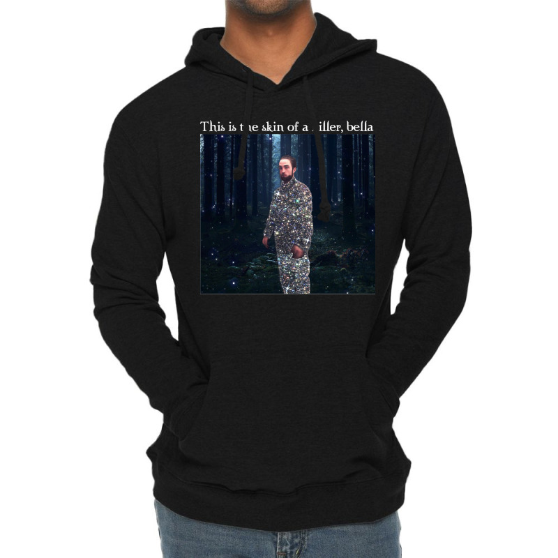 This Is The Skin Of A Killer Bella Meme Lightweight Hoodie | Artistshot