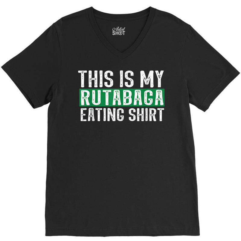 This Is My Rutabaga Eating T Shirt V-neck Tee | Artistshot