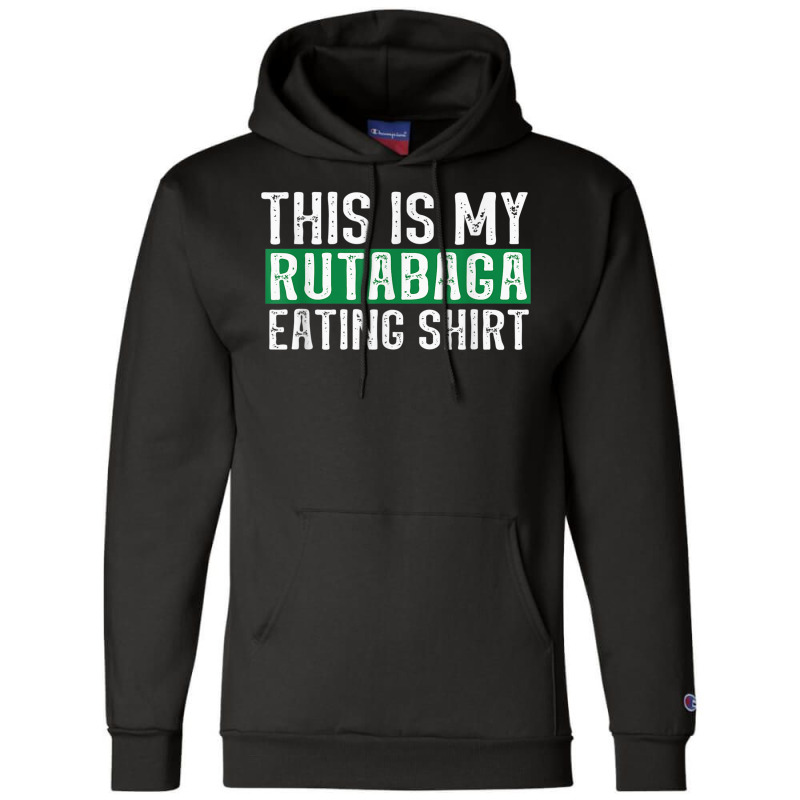 This Is My Rutabaga Eating T Shirt Champion Hoodie | Artistshot