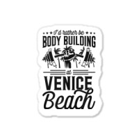 I'd Rather Be Body Building At Venice Weight Lifting Tank Top Sticker | Artistshot