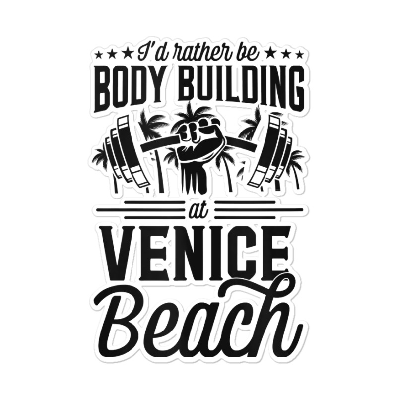 I'd Rather Be Body Building At Venice Weight Lifting Tank Top Sticker | Artistshot